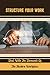 Structure Your Work: Deal With The Demands Of The Modern Workplace (English Edition)