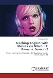  Teaching English with Movies via NVivo R1: Humans. Season-2: Theory into Practice (Episode 1-8). Qualitative Inquiry Series 33 and 34.