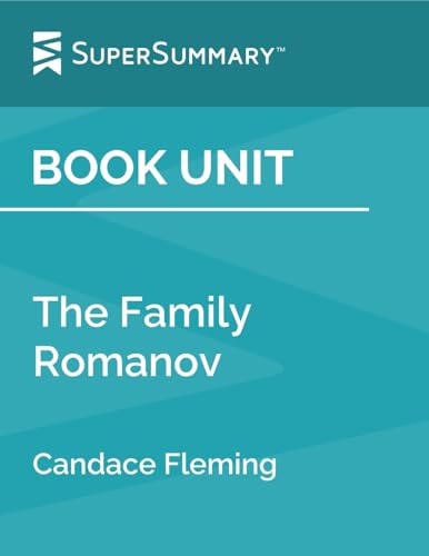 Book Unit: The Family Romanov by Candace Fleming (SuperSummary)