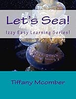 Let's Sea!: Izzy Easy Learning Series! 151228629X Book Cover