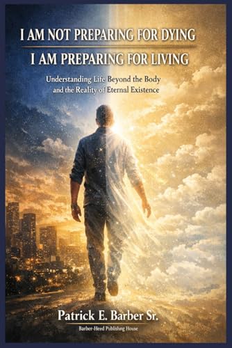 I AM NOT PREPARING FOR DYING, I AM PREPARING FOR