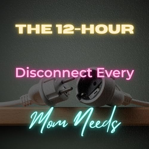 YME Episode 23 - The 12 Hour Disconnect Every Mom Needs