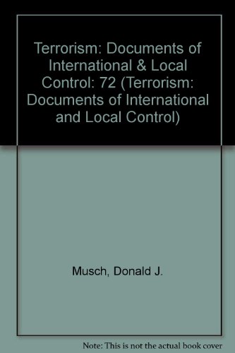 Terrorism: Documents of International & Local Control First Series, Volume 72 (Terrorism: Commentary on Security Documents)