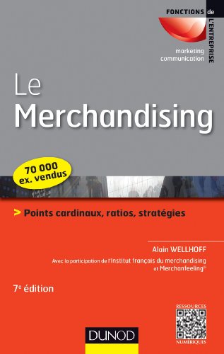  Le merchandising - 7e éd. - Points cardinaux, ratios, stratégies: Points cardinaux, ratios, strat Francais PDF