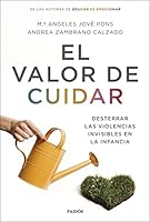 El valor de cuidar: Desterrar las violencias invisibles en la infancia 8449338956 Book Cover