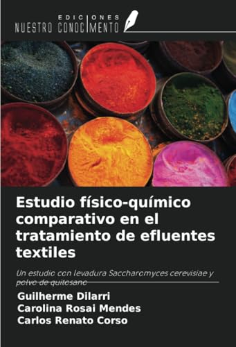 Estudio físico-químico comparativo en el tratamiento de efluentes textiles: Un estudio con levadura Saccharomyces cerevisiae y polvo de quitosano