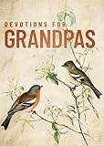 Devotions for Grandpas: A 40-Day Bible Devotional to Encourage and Inspire Grandfathers – The Perfect Christian Gifts for Men