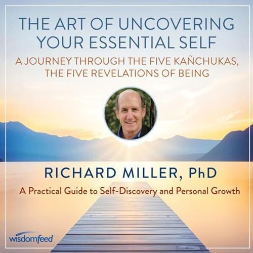 The Art of Uncovering your Essential Self Audiolibro Por Richard Miller arte de portada