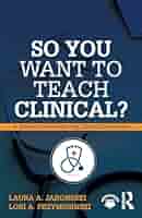 So You Want to Teach Clinical?: A Guide for New Nursing