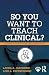 So You Want to Teach Clinical?