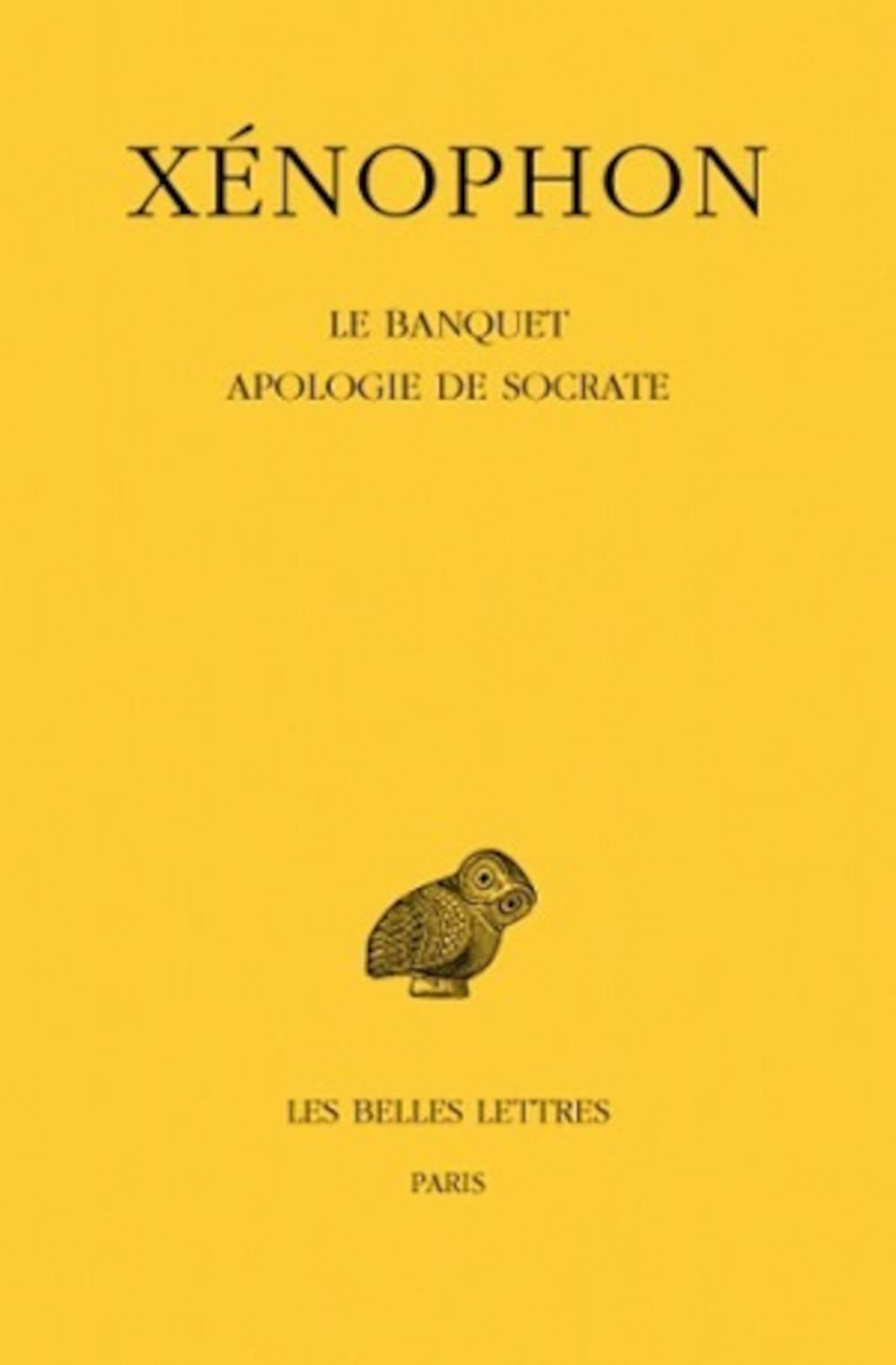 Xenophon, Le Banquet - Apologie de Socrate: 153 (Collection Des Universites De France)