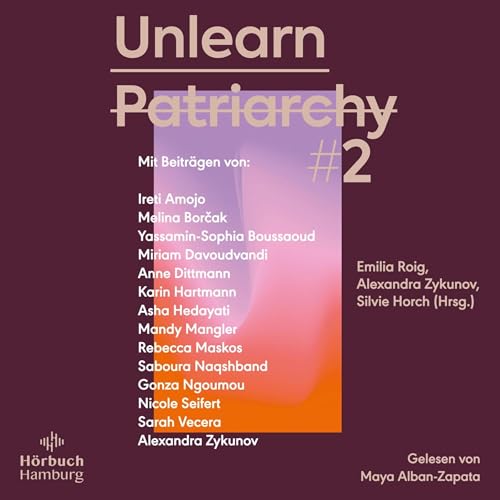 Unlearn Patriarchy 2 Audiolibro Por Miriam Davoudvandi, Gonza Ngoumou, Karin Hartmann, Melina Borčak, Mandy Mangler, Anne Dit
