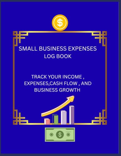 SMALL BUSINESS EXPENSES LOG BOOK: A Simple Expense Tracker to Record Business Spending, Monitor Cash...