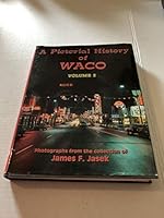 A Pictorial History of Waco, Vol. 2 0872441245 Book Cover
