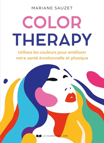 Color Therapy - Utilisez les couleurs pour améliorer votre santé ...