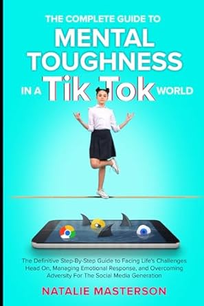The Complete Guide to Mental Toughness in a TikTok World