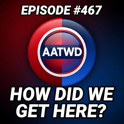#467 How Did We Get Here?