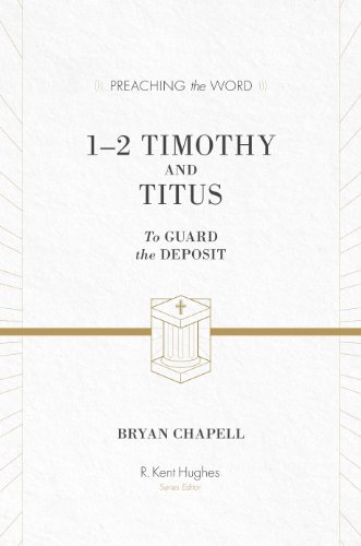 1-2 Timothy and Titus: To Guard the Deposit (Preaching the Word)