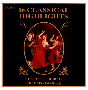 16 Classicals Highlights [Audio CD] Chopin, Schubert, Brahms, Dvorak