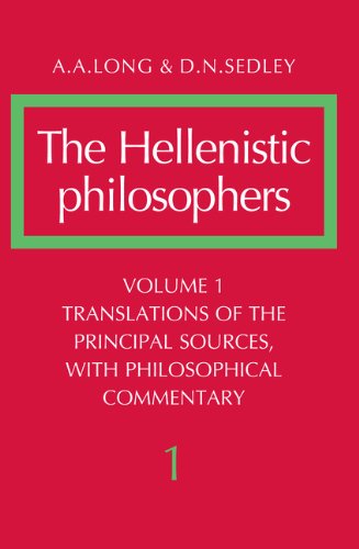 The Hellenistic Philosophers: Volume 1, Translations of the Principal Sources with Philosophical Commentary