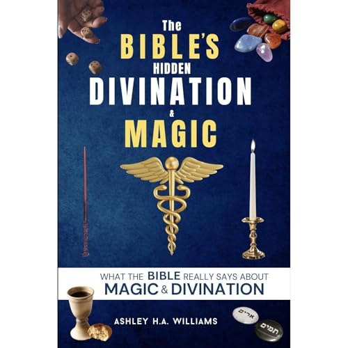 The Bible's Hidden Divination &amp;amp; Magic by Ashley H.A. Williams episode artwork