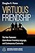 Virtuous Friendship: The New Testament, Greco-Roman Friendship Language, and Contemporary Community (Missional Wisdom Library: Resources for Christian Community)