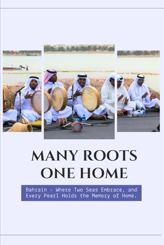 Many Roots, One Home: Bahrain—Where Two Seas Embrace, and Every Pearl Holds the Memory of Home.