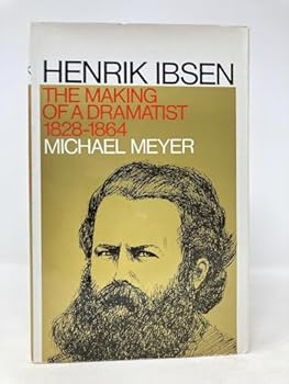 Hardcover Henrik Ibsen: The Making of a Dramatist 1828-1864 [Unknown] Book