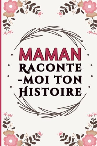 Maman, Raconte-moi ton Histoire: Le Journal a Remplir pour Preserver tes Souvenirs les plus Precieux | Une Idee de Cadeau Origin