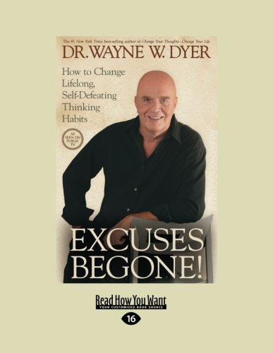 Excuses Begone! How to Change Lifelong, Self-Defeating Thinking Habits
