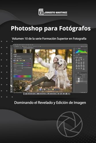 Photoshop para Fotógrafos.: Aprende a Revelar y Editar tus Imágenes. (Formación Superior en Fotografía) (Spanish Edition)