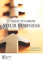 57 Ways to Grow Your Business: Bright Ideas for Serious Entrepreneurs 1480082740 Book Cover