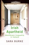 Irish Apartheid: Healthcare Inequality in Ireland