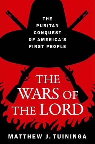 The Wars of the Lord: The Puritan Conquest of America's First People Book Cover