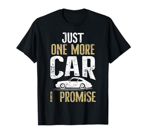Just One More Car I Promise Funny Car Lover Mechanics Gift T-Shirt