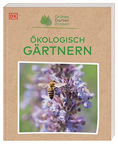 Grünes Gartenwissen. Ökologisch gärtnern: Praxisbuch für nachhaltiges, umweltfreundliches Gärtnern