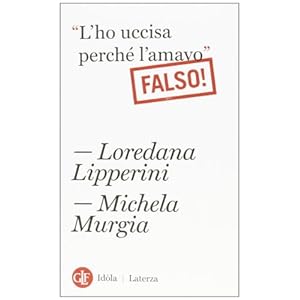 «L'ho uccisa perché l'amavo». Falso!
