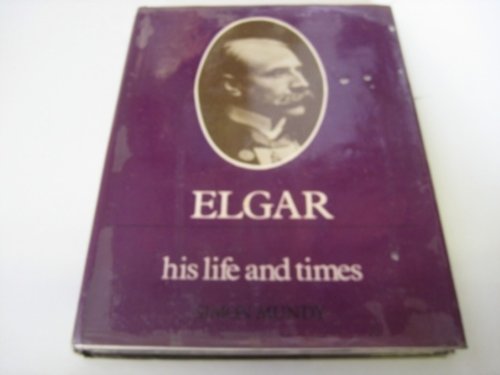 Elgar: His Life and Times (Composers: Their Lives and Times Series)