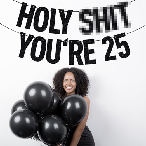 Image of Black Glitter Holy Shit You're 25 Banner, Happy 25th Birthday /Cheers to 25 Years, Funny 25th Birthday Party Decorations Supplies