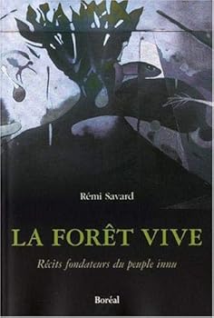 Paperback La Forêt vive - Récits fondateurs du peuple innu [French] Book