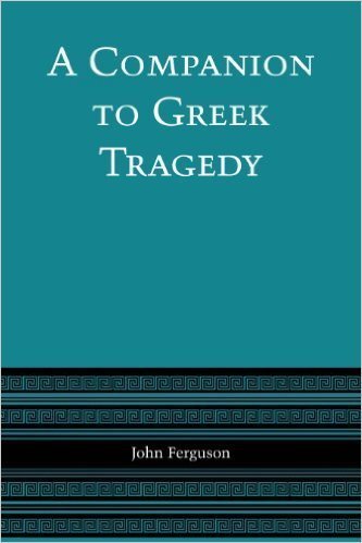 A Companion to Greek Tragedy 0292710003 Book Cover