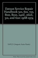 Datsun Service Repair Handbook 510, 610, 710, B110, B210, 240Z, 260Z, 521, and 620: 1968-1974 B000I3NZY2 Book Cover