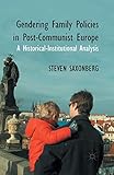 Gendering Family Policies in Post-Communist Europe: A Historical-Institutional Analysis
