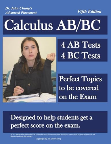 Dr. John Chung's Advanced Placement Calculus AB/BC: AP Calculus AB/BC designed to help Students get a Perfect Score. There are easy-to-follow worked-out solutions for every example in all topics.