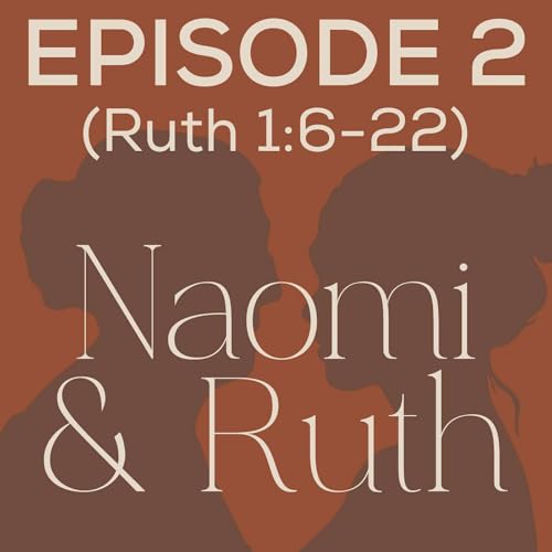 025 Naomi & Ruth: Stumbling through Grief (Ruth 1:6-22) Podcast Por arte de portada