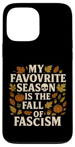 Resist Fascism My Favorite Season Is The Fall Of Fascism X}zP[X iPhone 13 Pro Max p