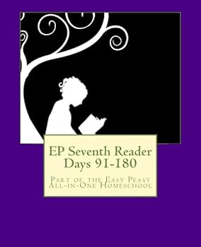 Paperback EP Seventh Reader Days 91-180: Part of the Easy Peasy All-in-One Homeschool Book