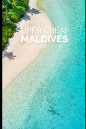  Super Cheap Maldives Travel Guide 2021: How to Enjoy a $3,000 Trip to Maldives for $300