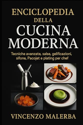 Enciclopedia della cucina moderna: Tecniche avanzate ,salse ,gelificazioni,sifone,Pacojet e plating per chef