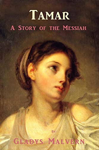 Tamar - A Story of the Messiah (Gladys Malvern Collection)